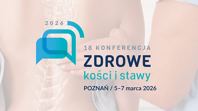 18 edycja konferencji Zdrowe Kości i Stawy 2026