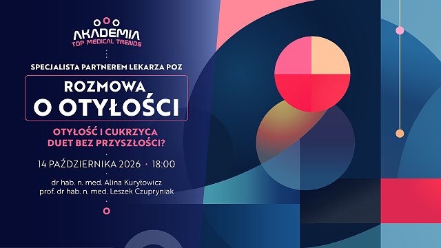 Akademia Top Medical Trends – specjalista partnerem lekarza POZ. Otyłość i cukrzyca – duet bez przyszłości?